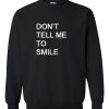 don't tell me to smile black sweatshirt