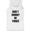 don't worry beyonce tanktop