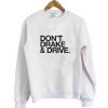 dont drake & drive sweatshirt
