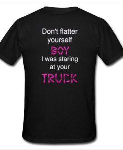 dont flatter yourself t shirt back