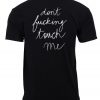 dont fucking touch me tshirt back