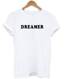 dreamer t shirt