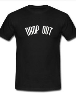 drop out t shirt