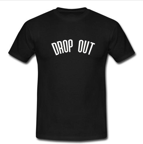 drop out t shirt