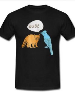 dude funny animal t shirt