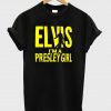 elvis i'm a presley girl t shirt