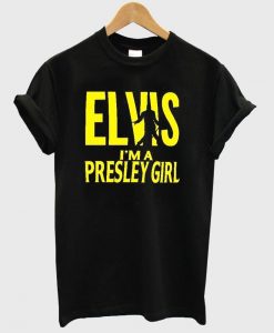 elvis i'm a presley girl t shirt