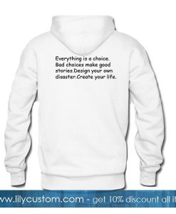 everything is a choice quote hoodie back