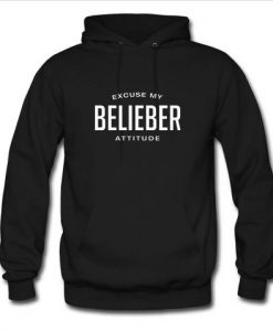 excuse my belieber attitude hoodie