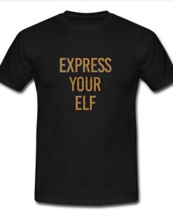express your elf t shirt