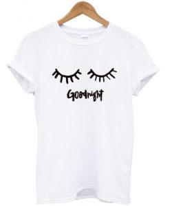 eyelashes and words goodnight t shirt