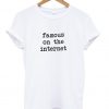 famous on the internet shirt