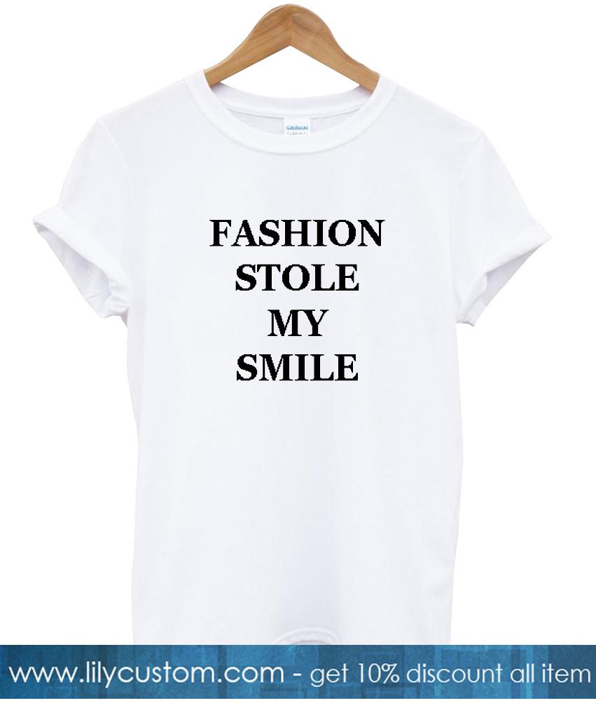 fashion stole my smile tshirt