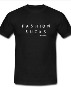 fashion sucks t shirt