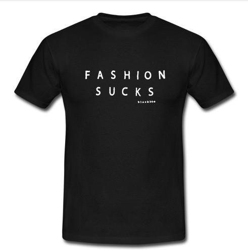 fashion sucks t shirt