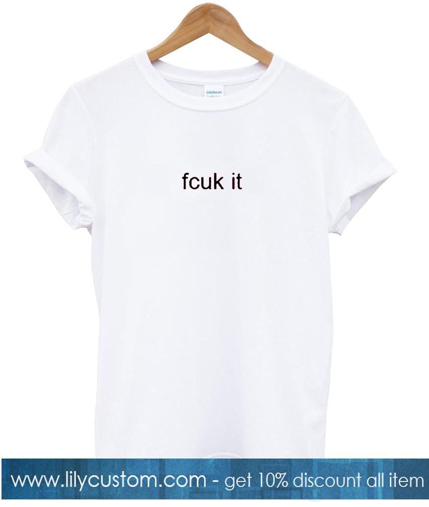 fcuk it t-shirt