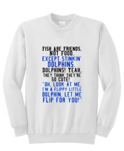 fish are friends sweatshirt