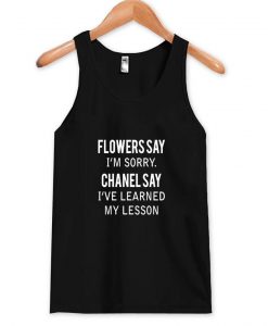 flower say i'm sorry tank top SU