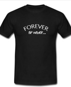 forever or never black t shirt