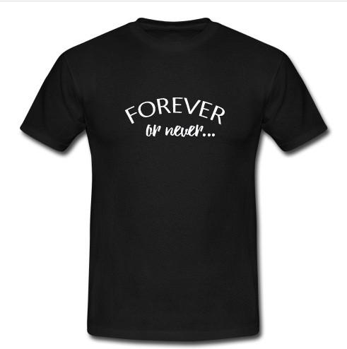 forever or never black t shirt