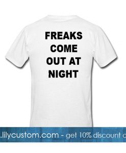 freaks come out at night T Shirt