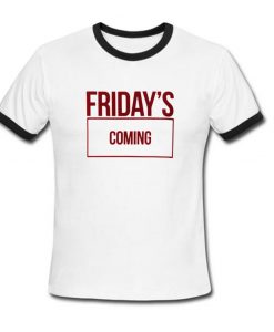 friday's coming ringer t shirt