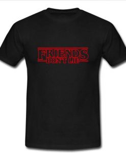 friends don't lie shirt