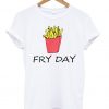 fry day tshirt