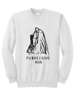 fuck i give nun sweatshirt