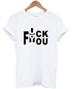 fuck you t shirt