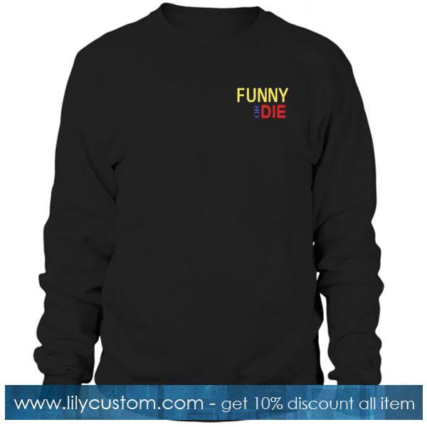 funnie or die Sweatshirt