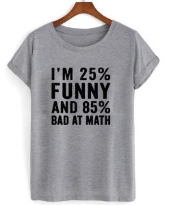 funny and bad at math quote shirt