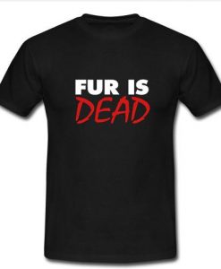 fur is dead t shirt