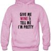 give me wine and tell me i'm pretty