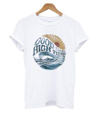 good vibes high tides t shirt SU