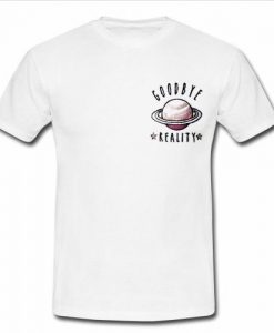 goodbye reality planet t shirt