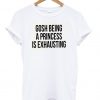 gosh being a princess T-shirt