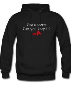 got a secret can you keep it hoodie