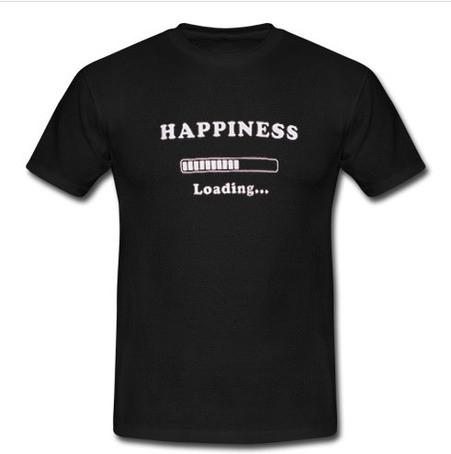 happiness Loading T Shirt