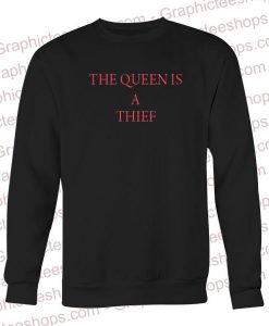 he queen is a thief Unisex Sweatshirts