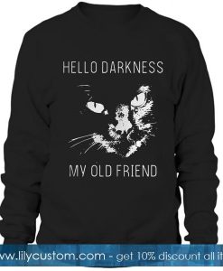 hello darkness my old friend Sweatshirt