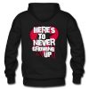 here's to never growing up hoodie back