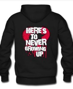 here's to never growing up hoodie back