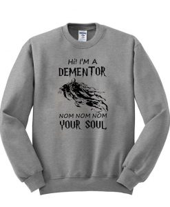 hi im a dementor sweatshirt