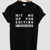 hit me up for editing inquiries T shirt   SU