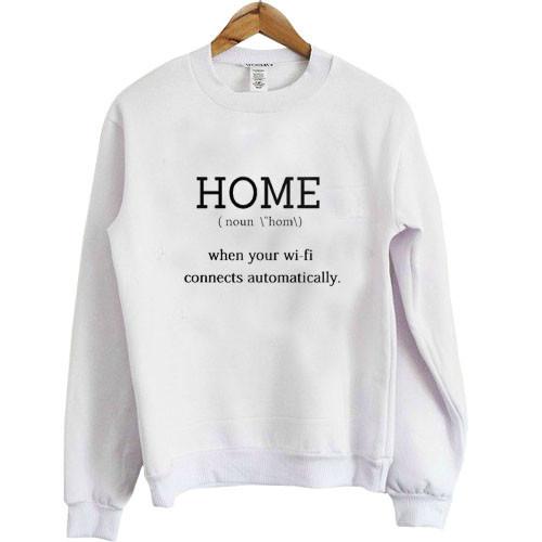 home when your wifi connect automatically sweatshirt