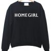 homegirl sweatshirt