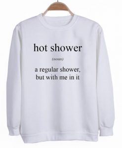 hot shower noun sweatshirt