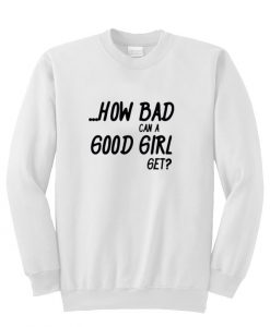 how bad sweatshirt