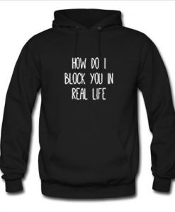 how do i block you in real life hoodie